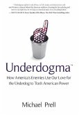 Underdogma: How America's Enemies Use Our Love for the Underdog to Trash American Power