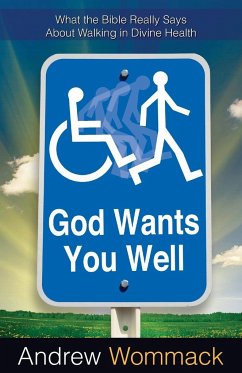 God Wants You Well: What the Bible Really Says about Walking in Divine Health - Wommack, Andrew