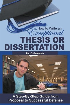 How to Write an Exceptional Thesis or Dissertation - Graustein, J. S.