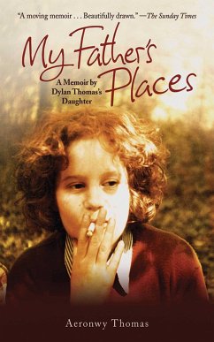 My Father's Places: A Memoir by Dylan Thomas's Daughter - Thomas, Aeronwy