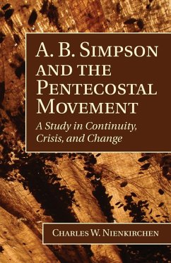A. B. Simpson and the Pentecostal Movement - Nienkirchen, Charles