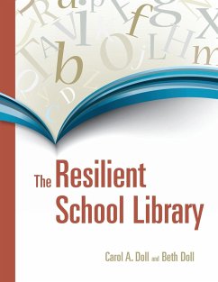 The Resilient School Library - Doll, Carol; Doll, Beth