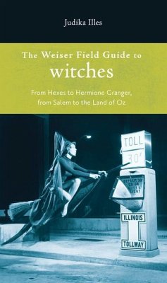 The Weiser Field Guide to Witches - Illes, Judika