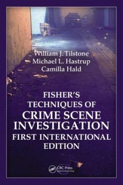 Fisher�s Techniques of Crime Scene Investigation First International Edition - Tilstone, William J.; Hastrup, Michael L.; Hald, Camilla