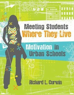 Meeting Students Where They Live: Motivation in Urban Schools - Curwin, Richard L.