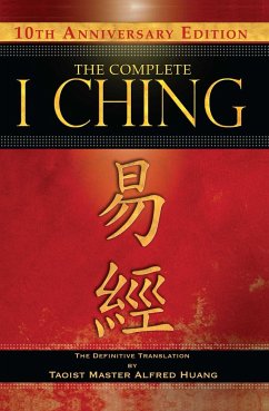 The Complete I Ching -- 10th Anniversary Edition - Huang, Taoist Master Alfred