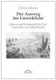 Der Ausweg ins Unwirkliche: Fiktion und Weltmodell bei Paul Scheerbart und Alfred Kubin