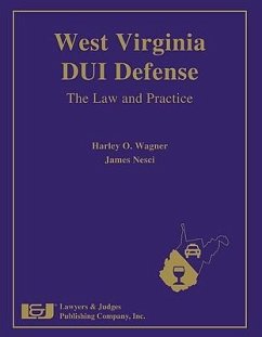 West Virginia DUI Defense: The Law and Practice [With CDROM] - Wagner, Harley O.; Nesci, James