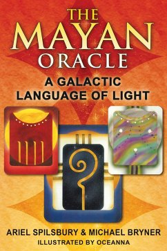 The Mayan Oracle: A Galactic Language of Light ¬With Full Color Cards  - Spilsbury, Ariel; Bryner, Michael