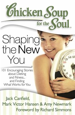 Chicken Soup for the Soul: Shaping the New You - Canfield, Jack; Hansen, Mark Victor; Newmark, Amy