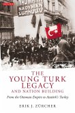 The Young Turk Legacy and Nation Building The Young Turk Legacy and Nation Building