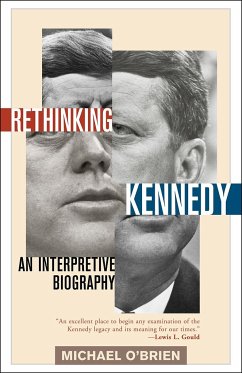 Rethinking Kennedy: An Interpretive Biography - O'Brien, Michael
