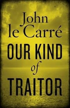 Our Kind of Traitor - Le Carr; Le Carre, John