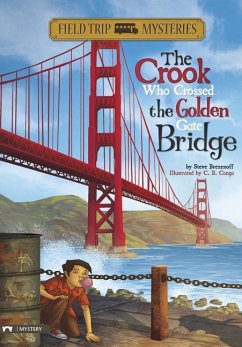 Field Trip Mysteries: The Crook Who Crossed the Golden Gate Bridge - Brezenoff, Steve