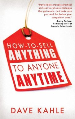 How to Sell Anything to Anyone Anytime - Kahle, Dave