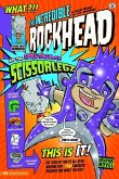 The Incredible Rockhead and the Spectacular Scissorlegz