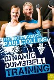 Dynamic Dumbbell Training: The Ultimate Guide to Strength and Power Training with Australia's Body Coach