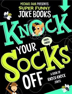 Knock Your Socks Off: A Book of Knock-Knock Jokes - Dahl, Michael
