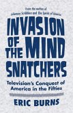 Invasion of the Mind Snatchers: Television's Conquest of America in the Fifties
