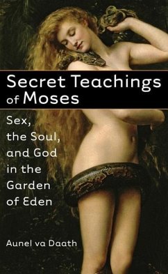 Secret Teachings of Moses: Sex, the Soul, and God in the Garden of Eden - Va Daath, Aunel