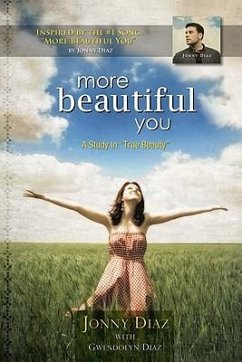 More Beautiful You: A Study of True Beauty - Diaz, Jonny