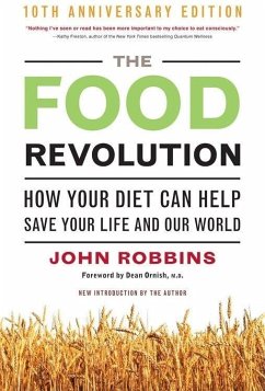 The Food Revolution: How Your Diet Can Help Save Your Life and Our World, 25th Anniversary Edition - Robbins, John