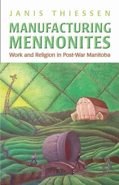 Manufacturing Mennonites - Thiessen, Janis Lee