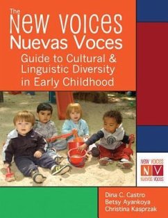 The New Voices Nuevas Voces Guide to Cultural and Linguistic Diversity in Early Childhood - Castro, Dina; Ayankoya, Betsy; Kasprzak, Christina