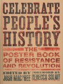 Celebrate People's History!: The Poster Book of Resistance and Revolution