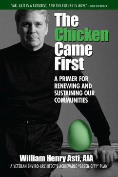 The Chicken Came First: A Primer for Renewing and Sustaining Our Communities Volume 6 - Asti, William Henry