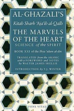 The Marvels of the Heart: The Revival of the Religious Sciences - Al-Ghazali