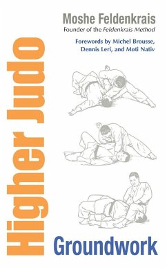 Higher Judo: Groundwork - Feldenkrais, Moshe