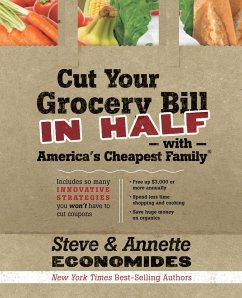 Cut Your Grocery Bill in Half with America's Cheapest Family - Economides, Steve; Economides, Annette