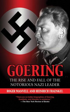 Goering: The Rise and Fall of the Notorious Nazi Leader - Manvell, Roger; Fraenkel, Heinrich