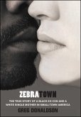 Zebratown: The True Story of a Black Ex-Con and a White Single Mother in Small-Town America