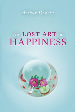 The Lost Art of Happiness - Dobrin, Arthur