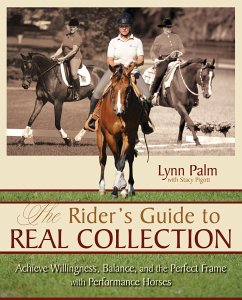 The Rider's Guide to Real Collection: Achieve Willingness, Balance and the Perfect Frame with Performance Horses - Pigott, Stacy; Palm, Lynn