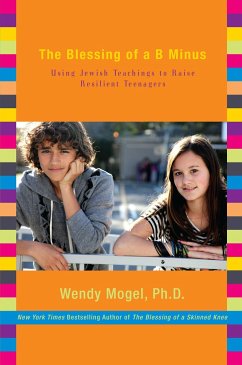 The Blessing of a B Minus: Using Jewish Teachings to Raise Resilient Teenagers - Mogel, Wendy