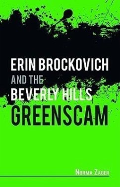 Erin Brockovich and the Beverly Hills Greenscam - Zager, Norma