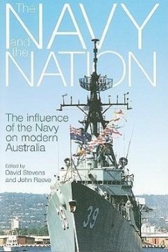 The Navy and the Nation: The Influence of the Navy on Modern Australia - Stevens, David; Reeve, John