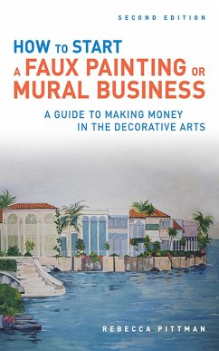 How to Start a Faux Painting or Mural Business - Pittman, Rebecca F