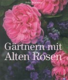 Gärtnern mit Alten Rosen