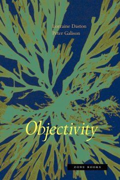 Objectivity - Daston, Lorraine (Max Planck Institute for History of Science); Galison, Peter (Joseph Pellegrino University Professor, Harvard Univ