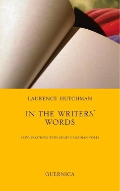 In the Writers' Words: Conversations with Eight Canadian Poets Volume 58 - Hutchman, Laurence