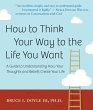 How to Think Your Way to the Life You... - Bild 1