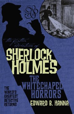 The Further Adventures of Sherlock Holmes: The Whitechapel Horrors - Hanna, Edward B.