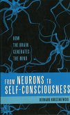 From Neurons to Self-Consciousness: How the Brain Generates the Mind