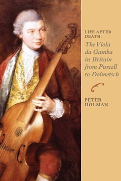 Life After Death: The Viola Da Gamba in Britain from Purcell to Dolmetsch - Holman, Peter