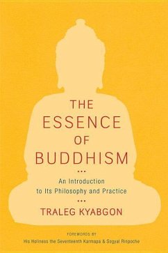 The Essence of Buddhism: An Introduction to Its Philosophy and Practice - Kyabgon, Traleg