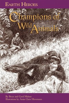 Earth Heroes: Champions of Wild Animals - Malnor, Carol; Malnor, Bruce